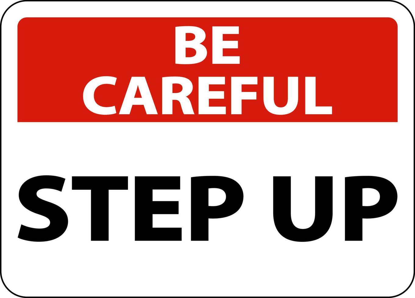 Be Careful Step Up Sign On White Background vector