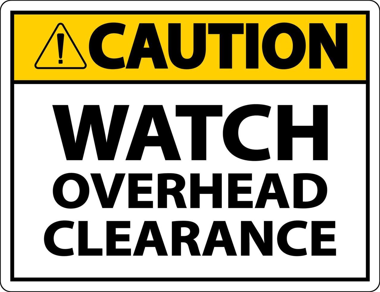 Caution Watch Overhead Clearance Sign On White Background vector