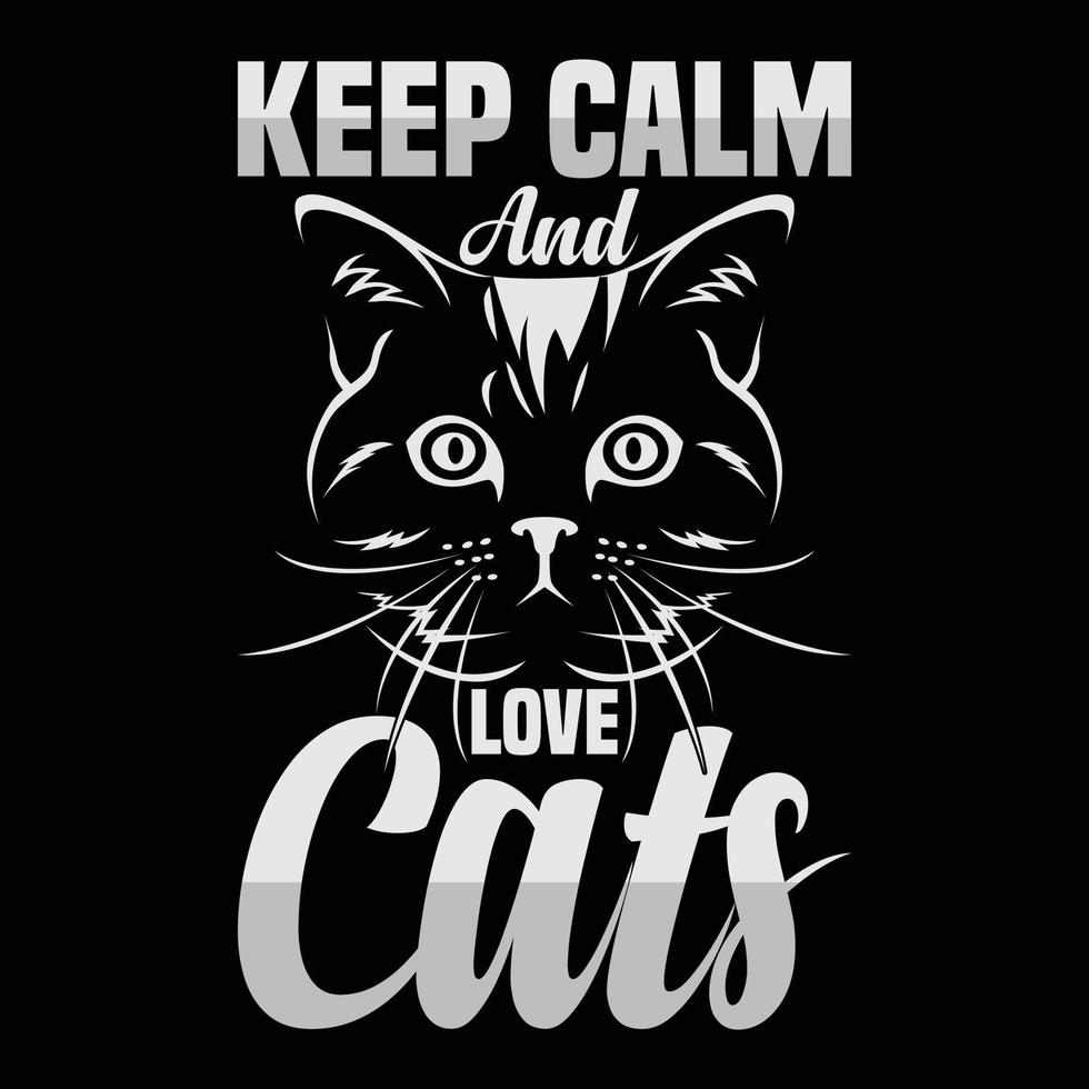 Keep Calm And Love cats, T-shirt design, Pet, Custom, Shirt, Clothe, Print Graphic, Tee, Editable vector, art vector