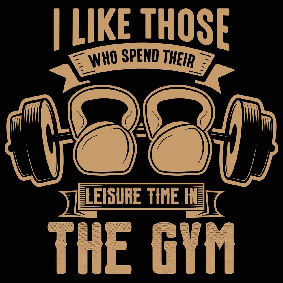 I like those who spent their leisure time in the GYM GYM and fitness  T-shirt design 7799585 Vector Art at Vecteezy