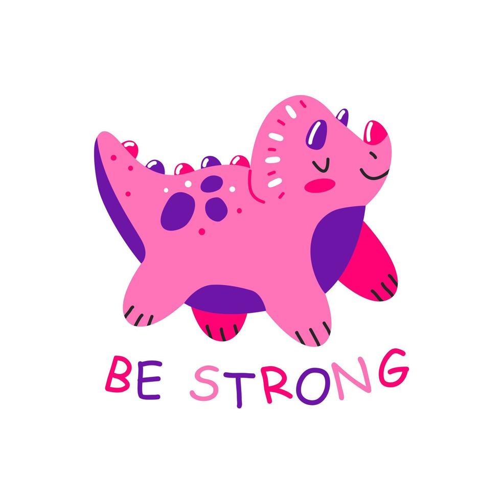 Cute dinosaur with the inscription be strong in cartoon style. Children's print with a stegosaurus. Vector illustration.