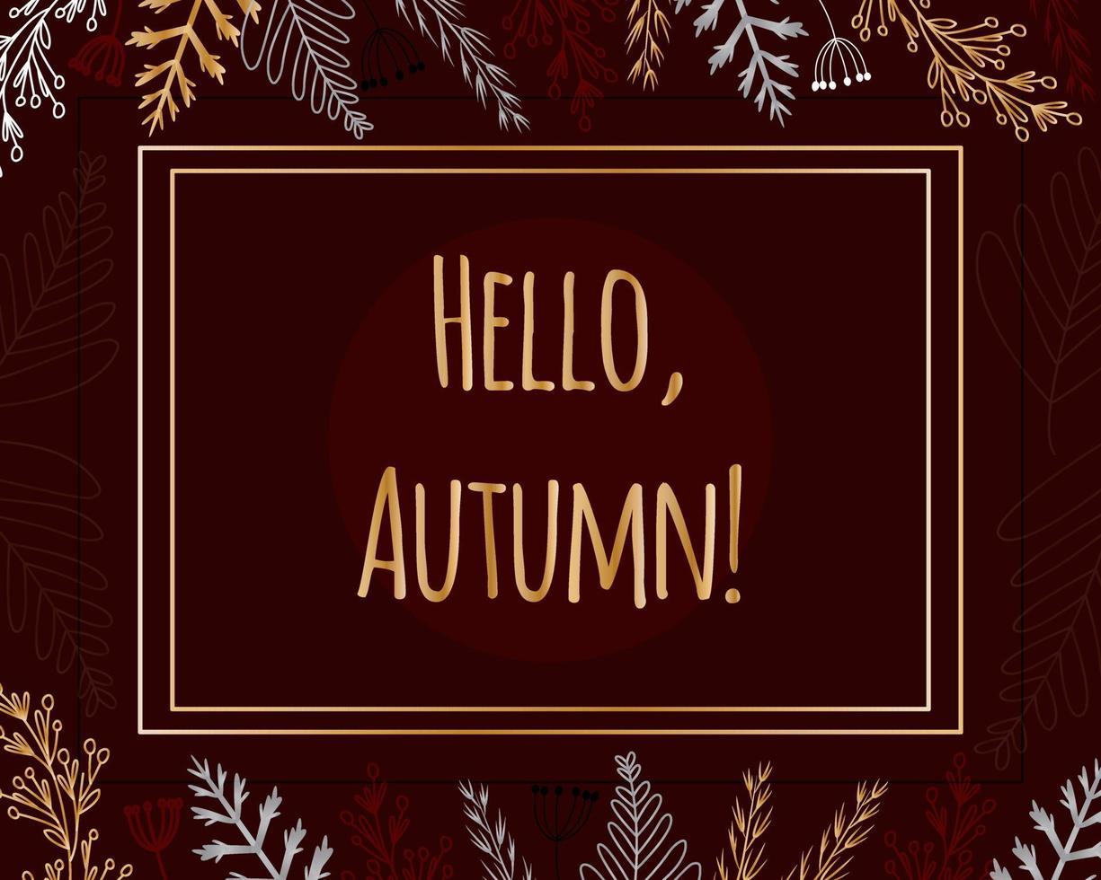 Poster Hello Autumn. On dark background, branches of plants, bunches of berries and fruits. Rectangular frame. Postcards, congratulations, email distribution. Vector illustration, hand-drawn