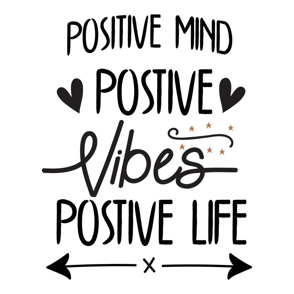 Positive mind, vibes, life inspirational inscription. Greeting card with calligraphy lettering vector
