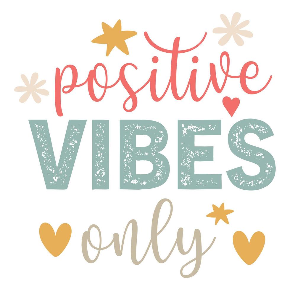 Positive mind, vibes, life inspirational inscription. Greeting card with calligraphy lettering vector
