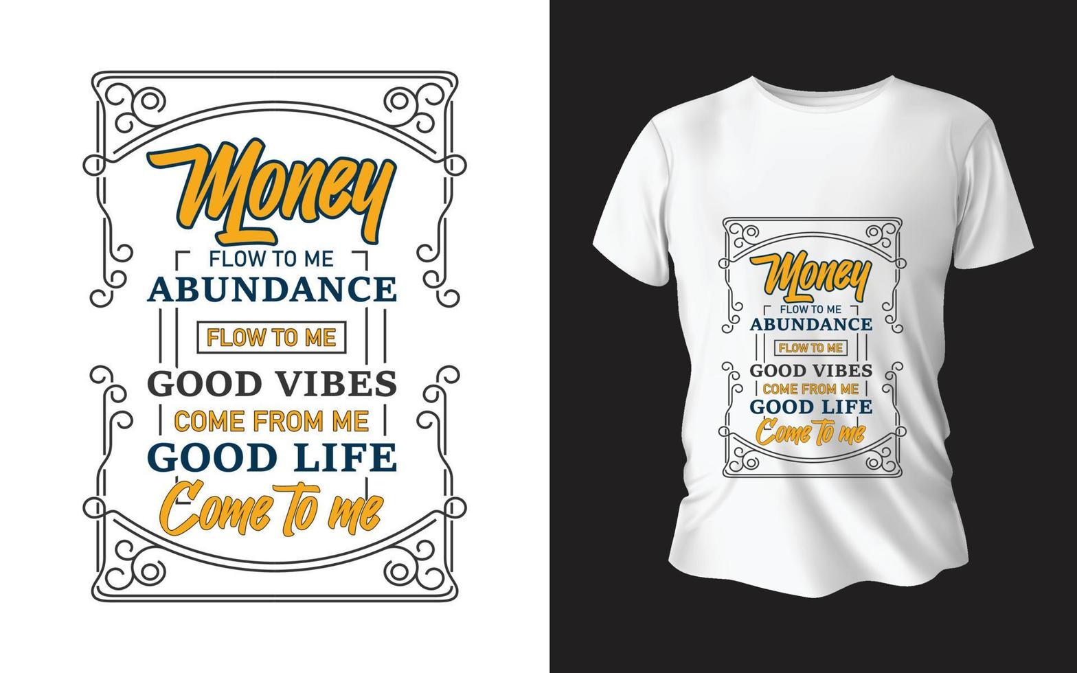 money follow to me and good life come to me tshirt design vector
