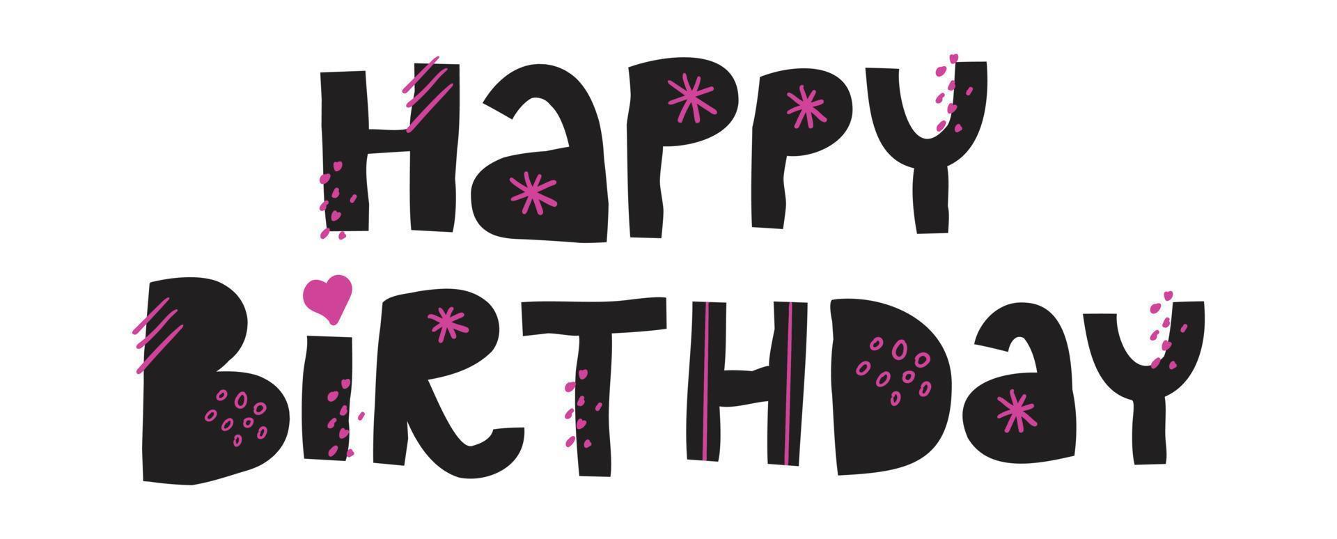 Happy Birthday flat hand drawn phrase. Cartoon lettering. Black and pink letters for postcard. vector
