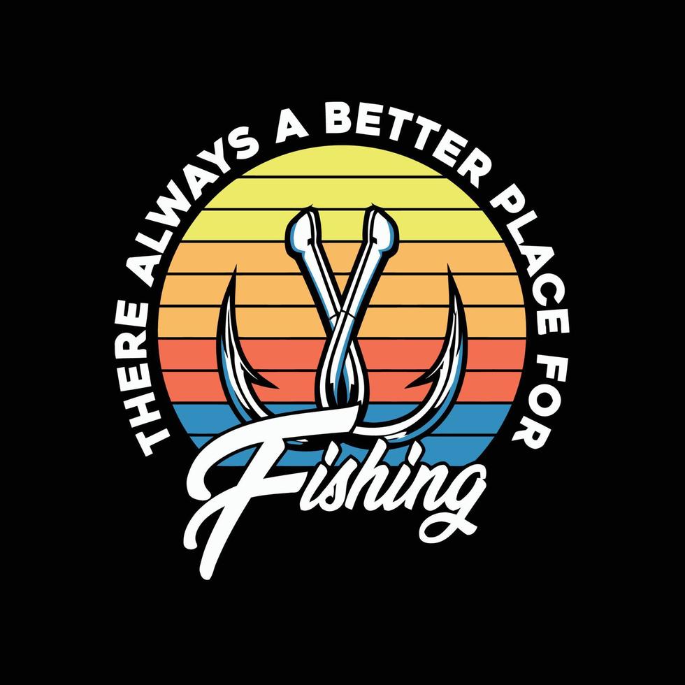 There always a better Place for fishing vector