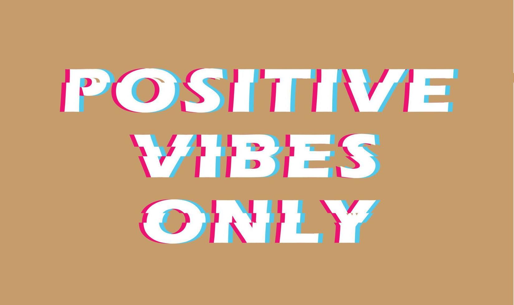 Text illustration for t-shirt or sticker. positive vibes only vector