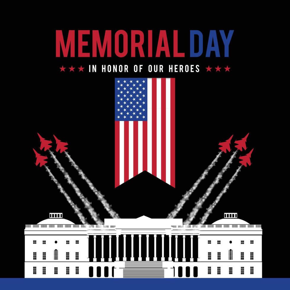 National Memorial Day Poster Design, Remember and Honor, Waving us flag top dome of the white house, And  fighter jets are flying in honor, Memorial Day logo name on grey, An American holiday vector