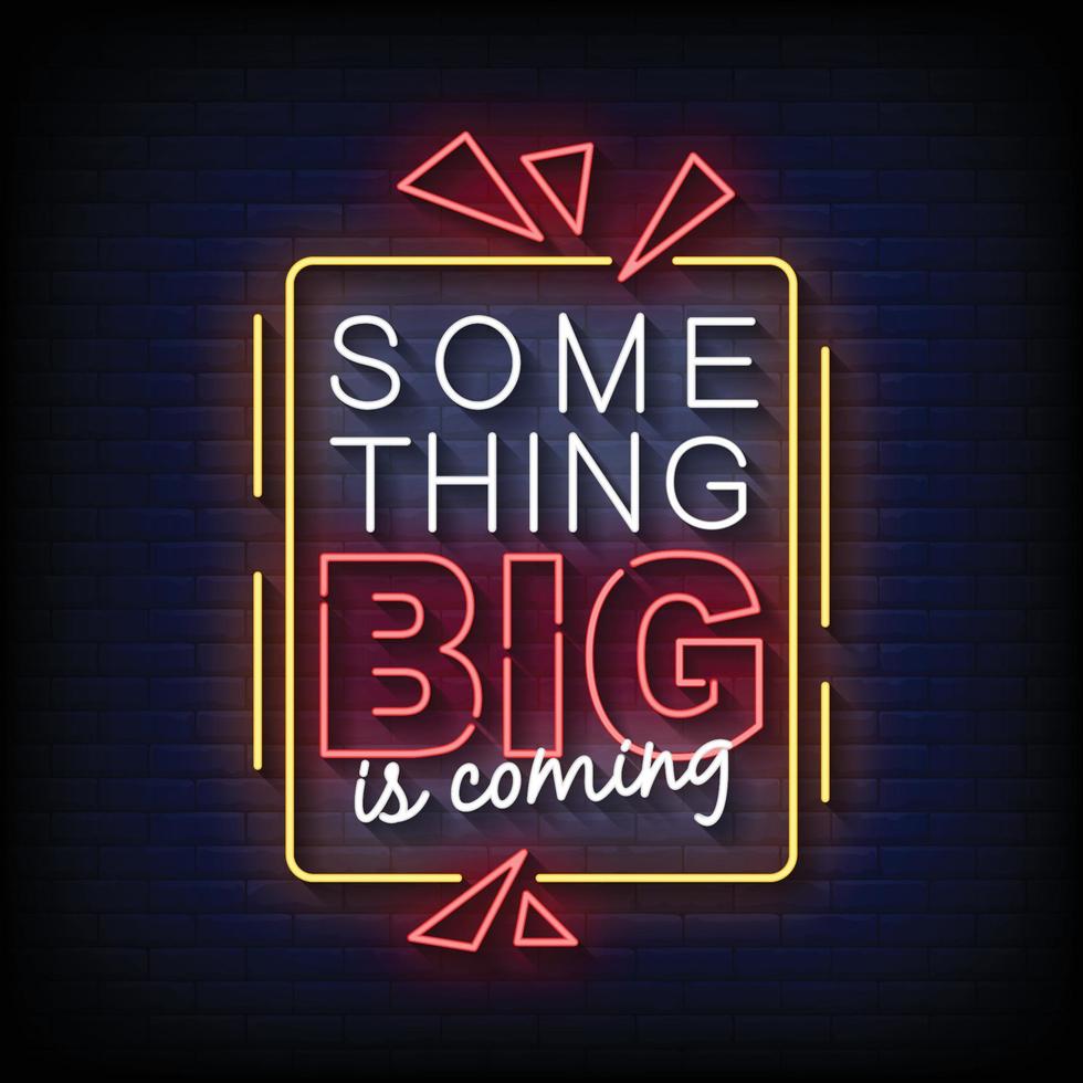 Something Big is Coming Neon Signs Style Text Vector