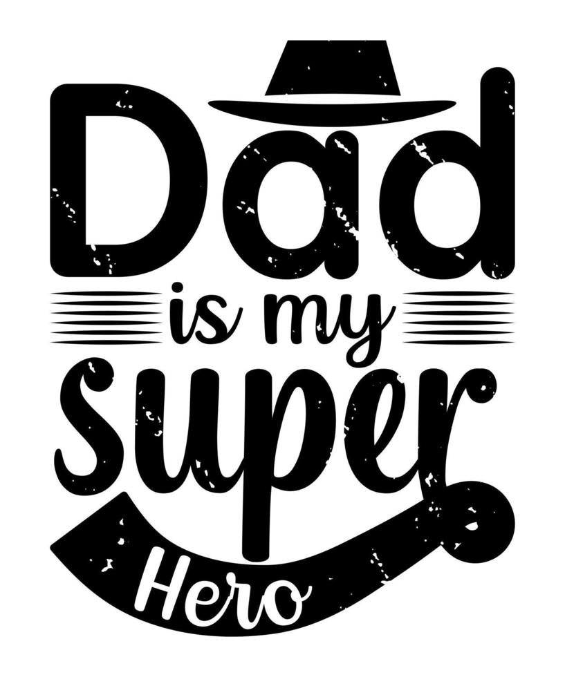 Dad Is My Super Hero T Shirt Design For Dad vector