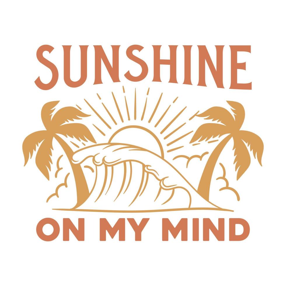 Sunshine on my mind t shirt design, Vintage summer paradise beach t shirt Design vector