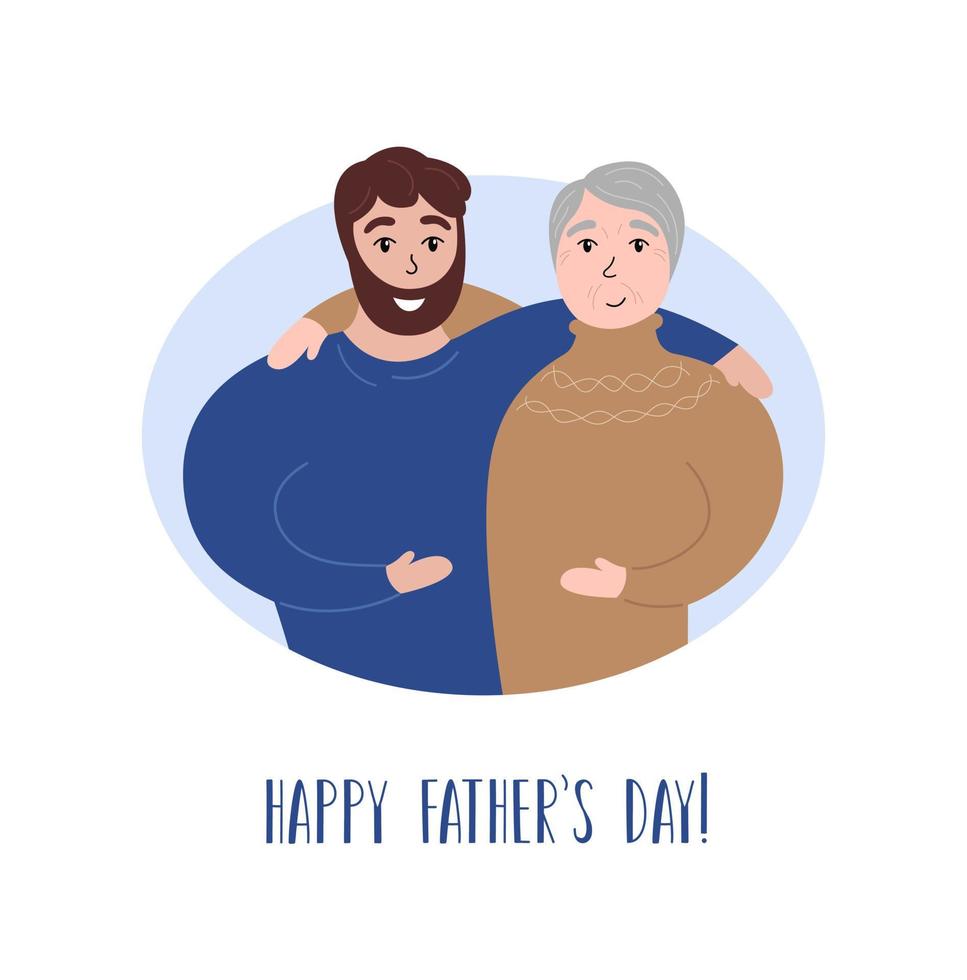 Happy Fathers Day card. Elderly father and adult son embrace. Smiling man hugs his senior dad. Two men together. Flat vector illustration for holiday