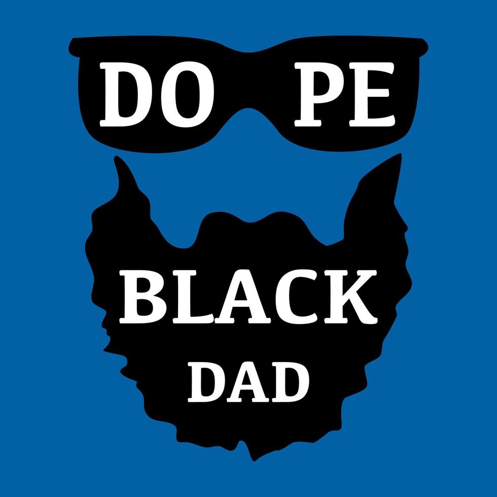 Dope black dad quote. Father's Day vector