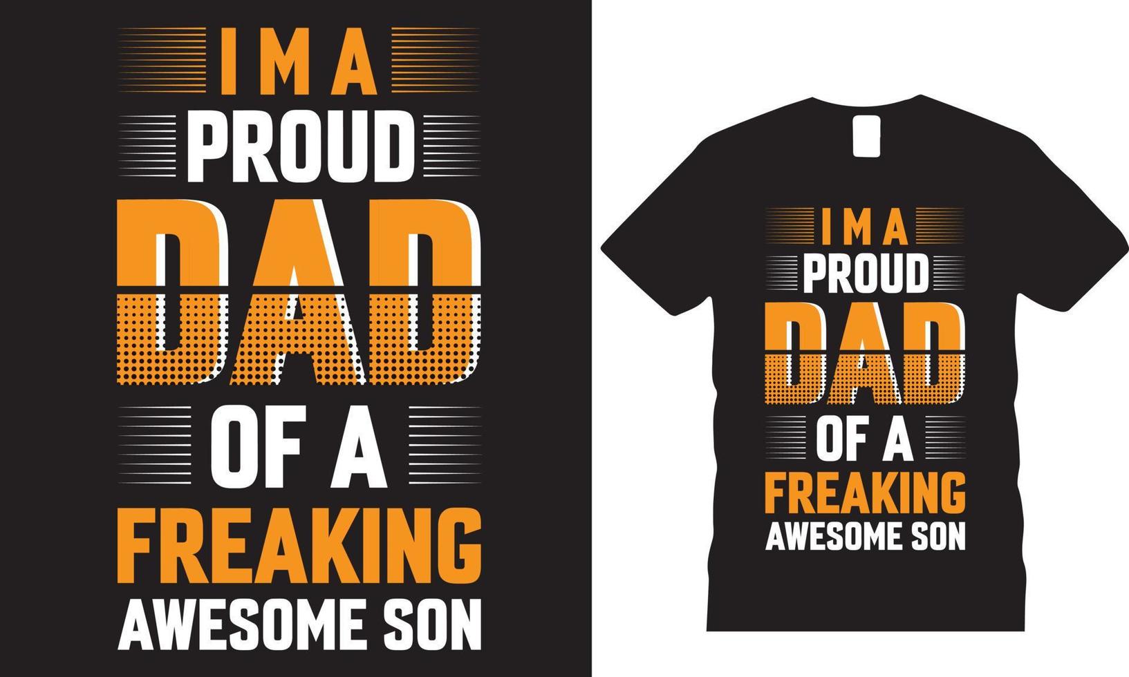 I Am a proud dad of a freakong awesome son vector