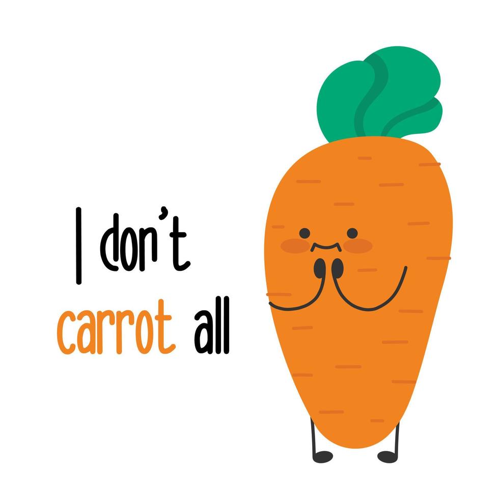 I don't care. Carrot all. Funny vegetable carrot character quotes. vector