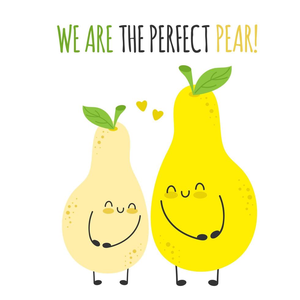 We are the perfect pear. Funny cute pear  romantic character quotes. Love friendship inspiration motivation slogans vector