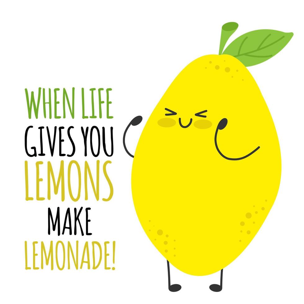 When life gives you lemons make lemonade. Funny cute lemon character quotes. Love friendship inspiration motivation slogans vector