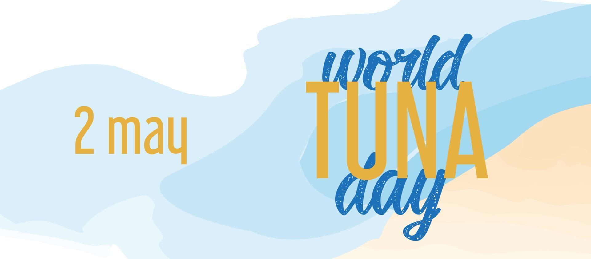 Vector illustration world tuna day 2 may. Background, banner, card, poster with text lettering. In blue marine colors.