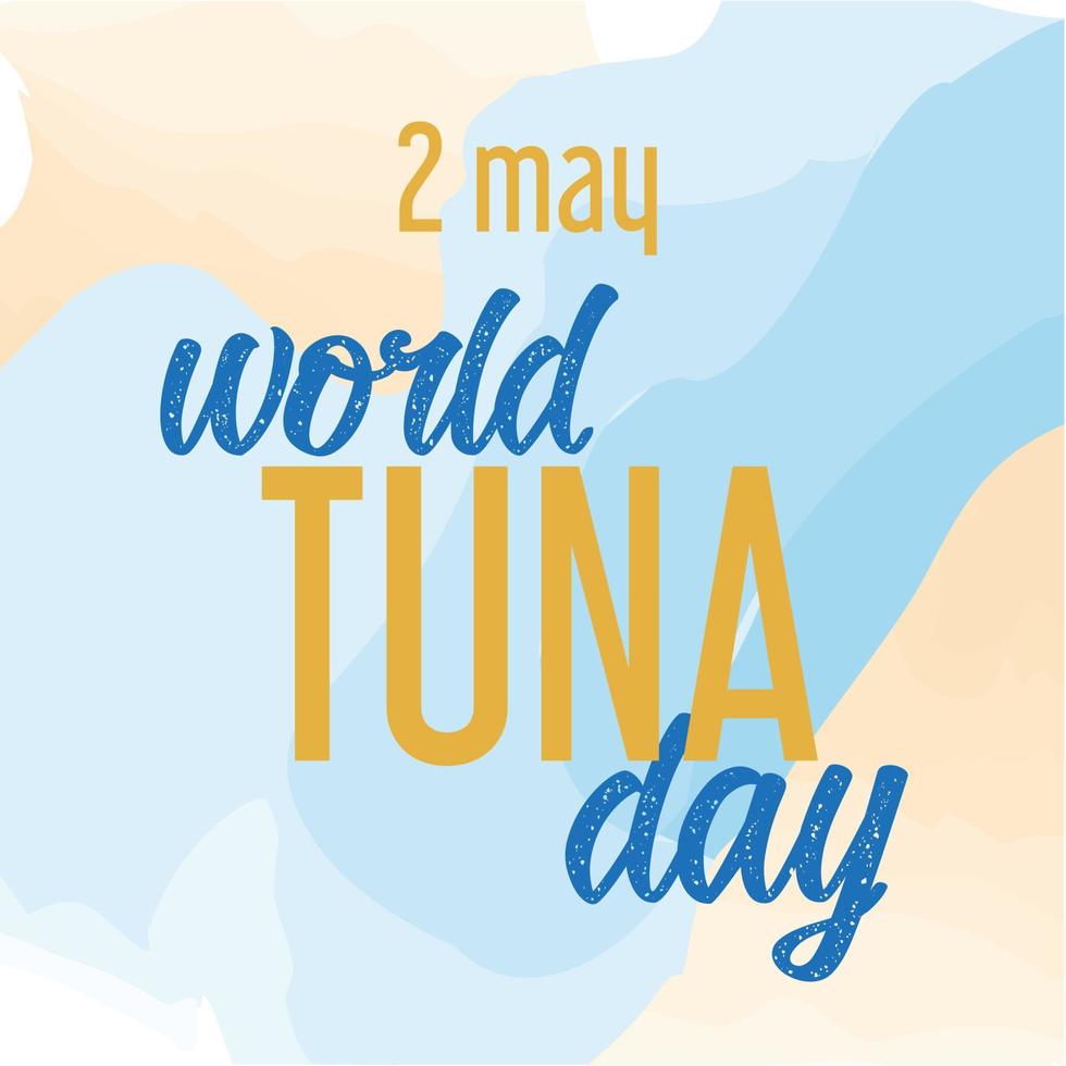 Vector illustration world tuna day 2 may. Background, banner, card, poster with text lettering. In blue marine colors.