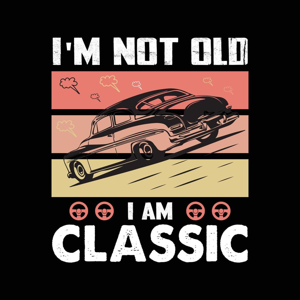 no soy viejo soy clasico diseño de camiseta de coche divertido vintage. camisa de coche con vector de coche.