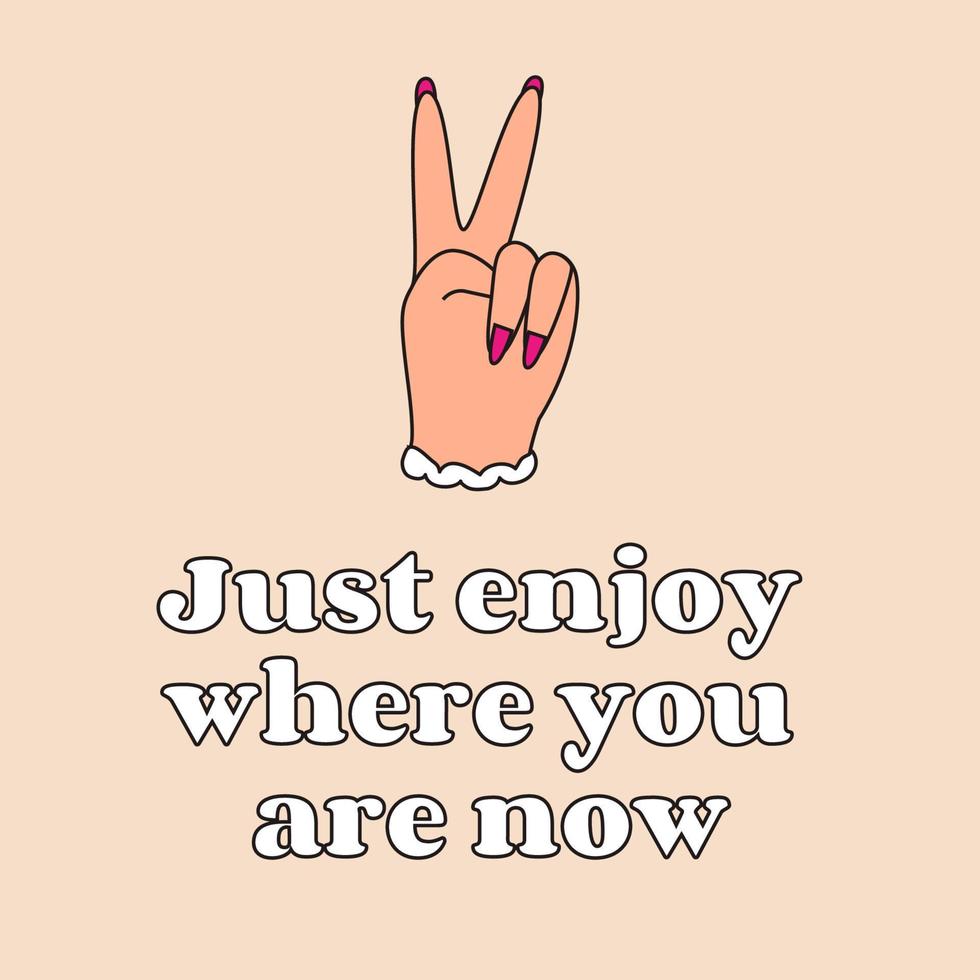 Just enjoy where you are right now. Illustration of hands, peace sign on beige background vector