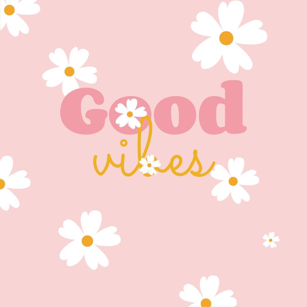 Good vibes typography banner round design in flower frame, vector illustration.