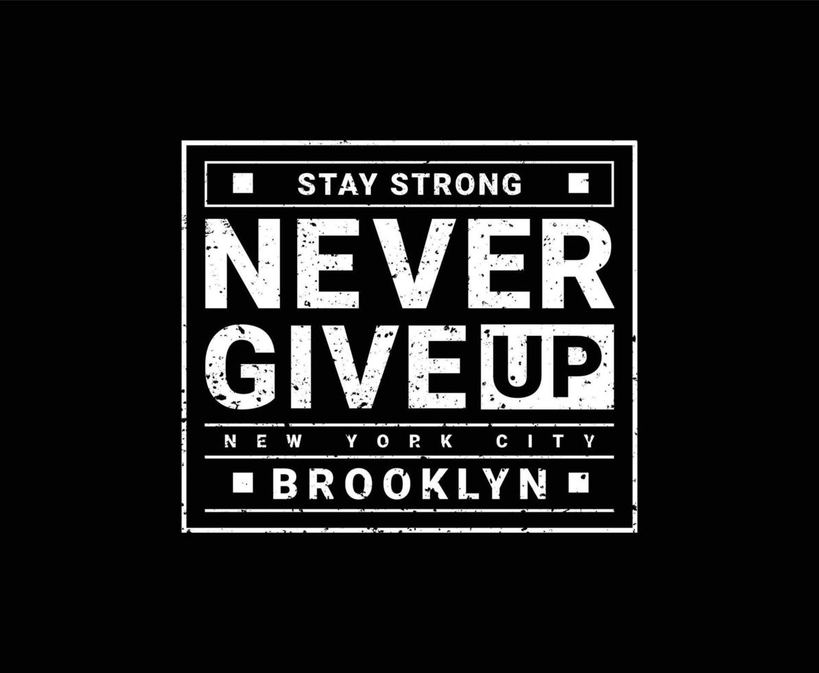 Never Give Up Typography Print Ready T-shirt Design vector