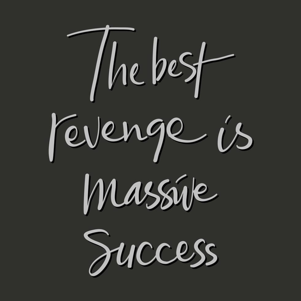 The best revenge is massive success - inspirational quote vector