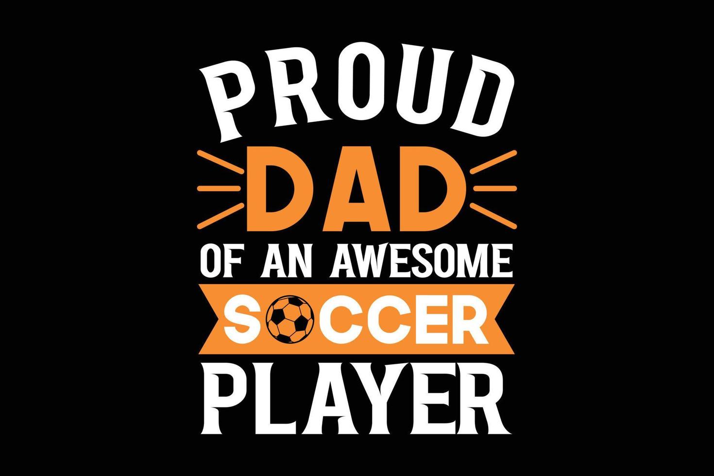 Proud dad of an awesome soccer player t-shirt template. vector