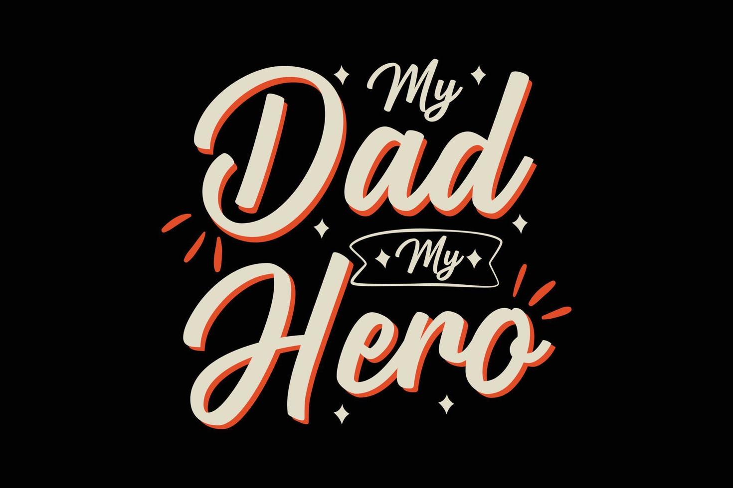 My dad my hero typography fathers day t-shirt design. vector