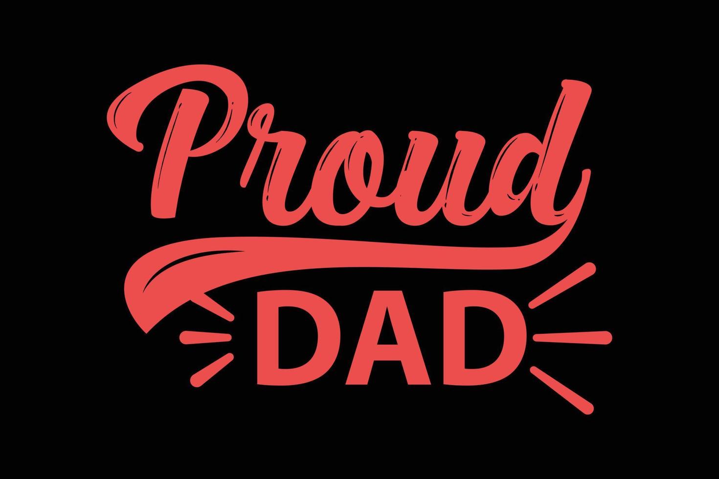 Proud dad typography fathers day t-shirt design. vector
