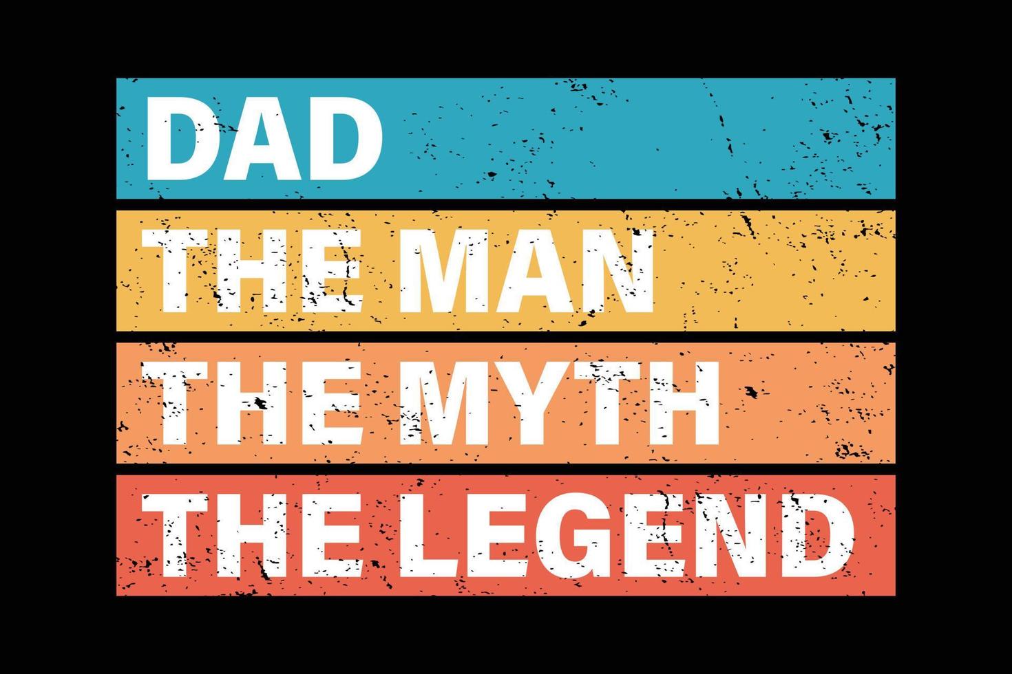 Dad the man the myth the legend father's day t-shirt design. vector