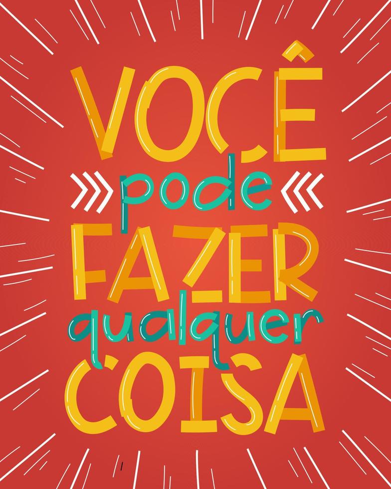 Brazilian Portuguese colorful poster. Translation - You can do anything. vector