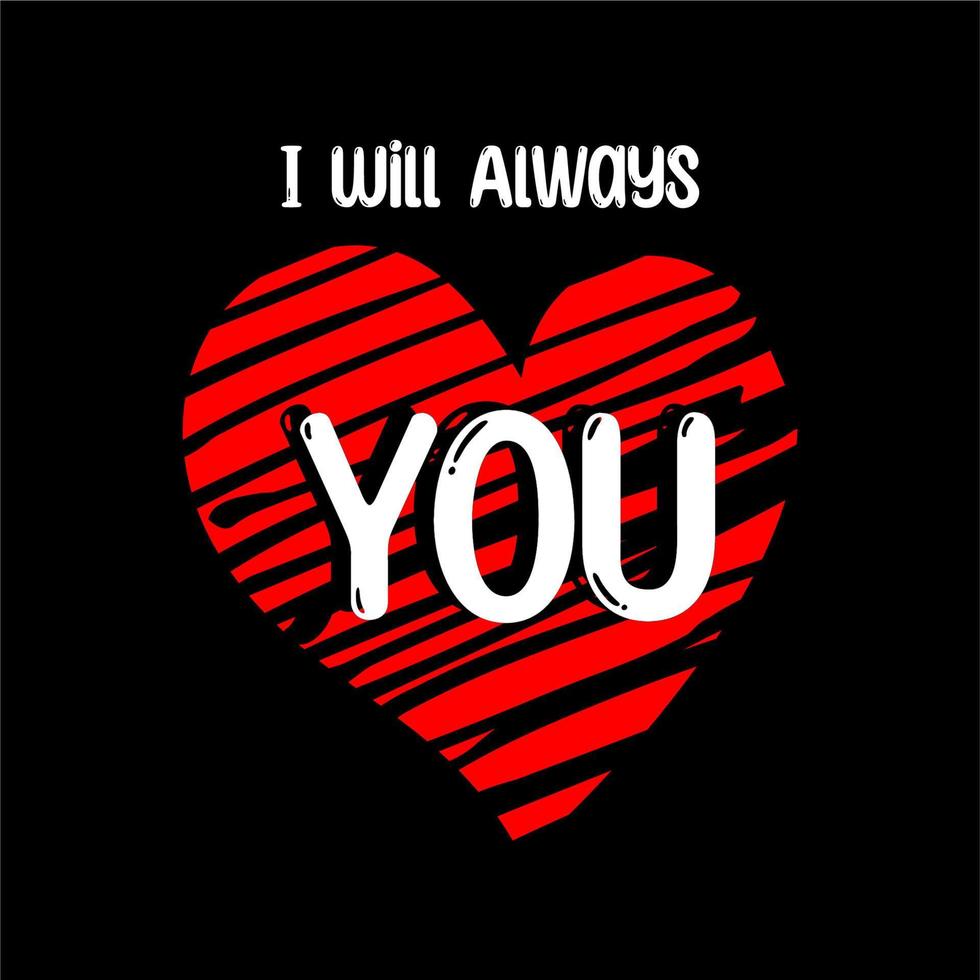 I will always Love you text design powerful design for tshirts hats sweaters prints cards banners  Vector