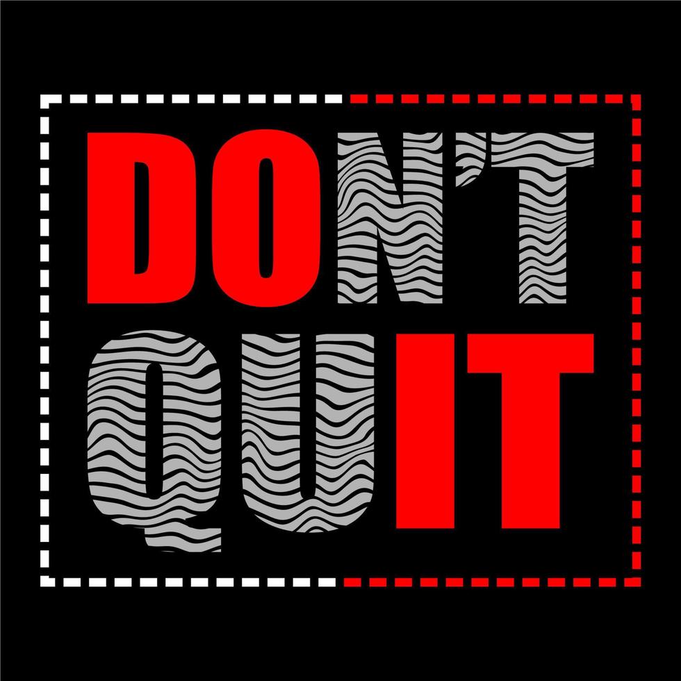 Don't Quit or Do It text design powerful design for tshirts hats sweaters prints cards banners  Vector