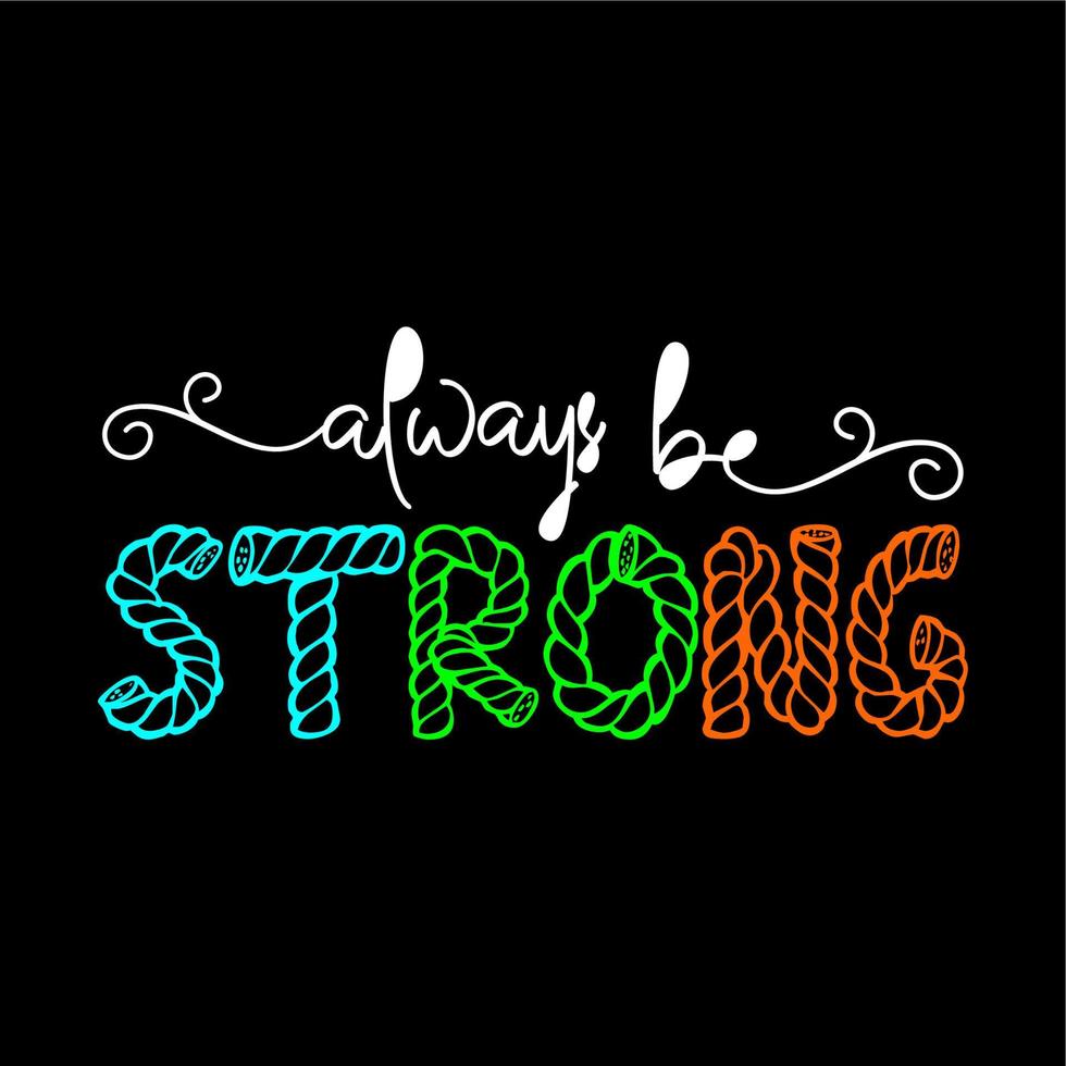 Stay be Strong design vector