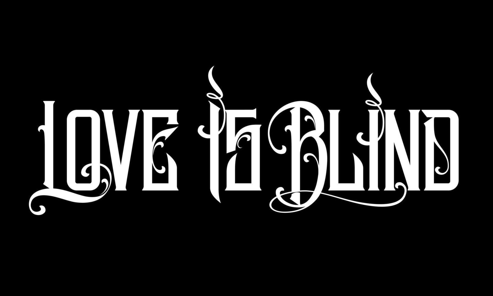 Lettering positive quote about love to valentines day. Love is blind. Tattoo style vector