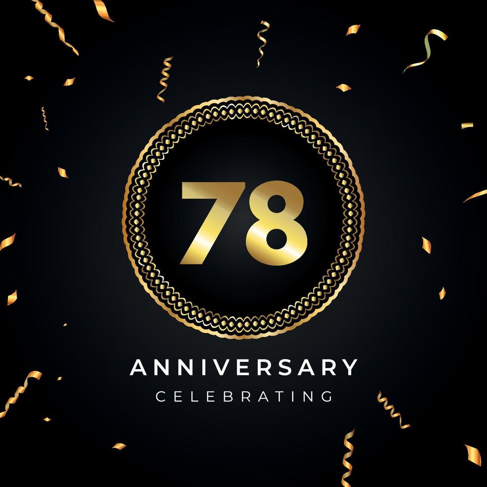 78 years anniversary celebration with circle frame and gold confetti isolated on black background. Vector design for greeting card, birthday party, wedding, event party. 78 years Anniversary logo.