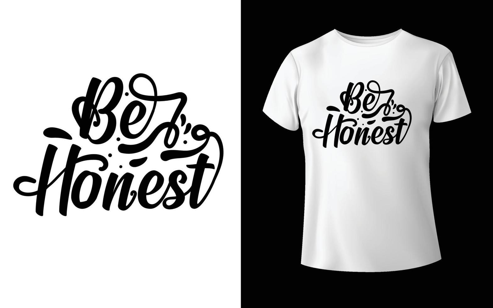 ser honesto diseño de camiseta de caligrafía vector