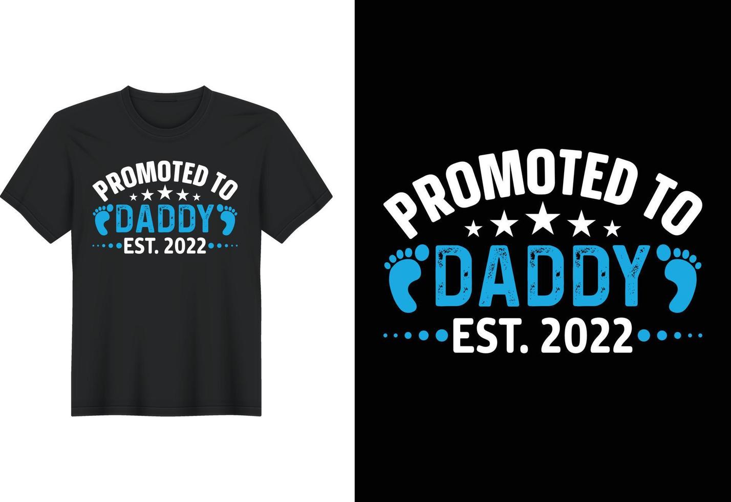 Promoted To Daddy Est. 2022, T Shirt Design, Father's Day T-Shirt Design vector