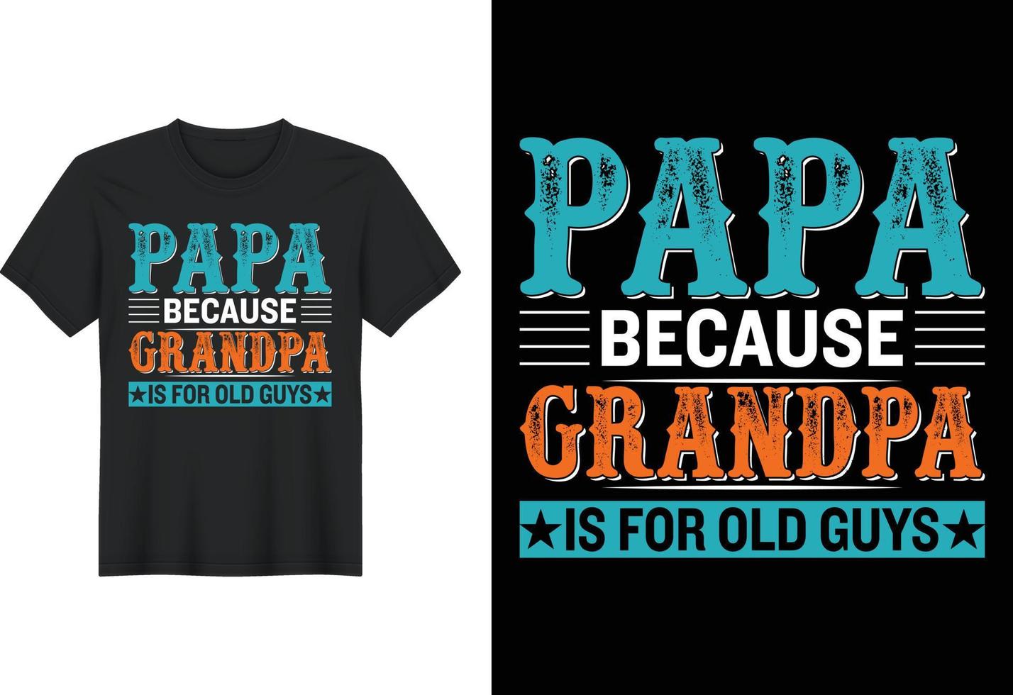 Papa Because Grandpa Is for Old Guys, T Shirt Design, Father's Day T-Shirt Design vector