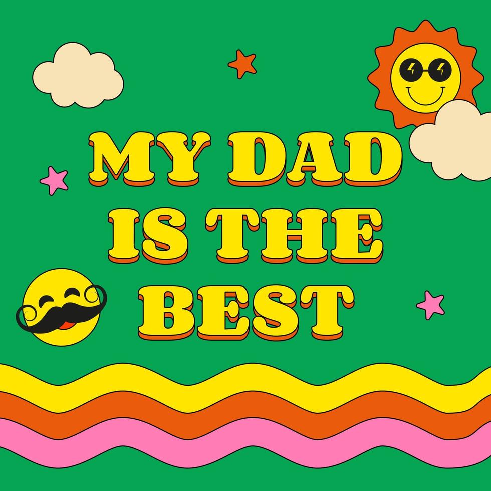 Greeting Card with Fathers Day Text in Retro Groovy Style My Dad is The Best vector