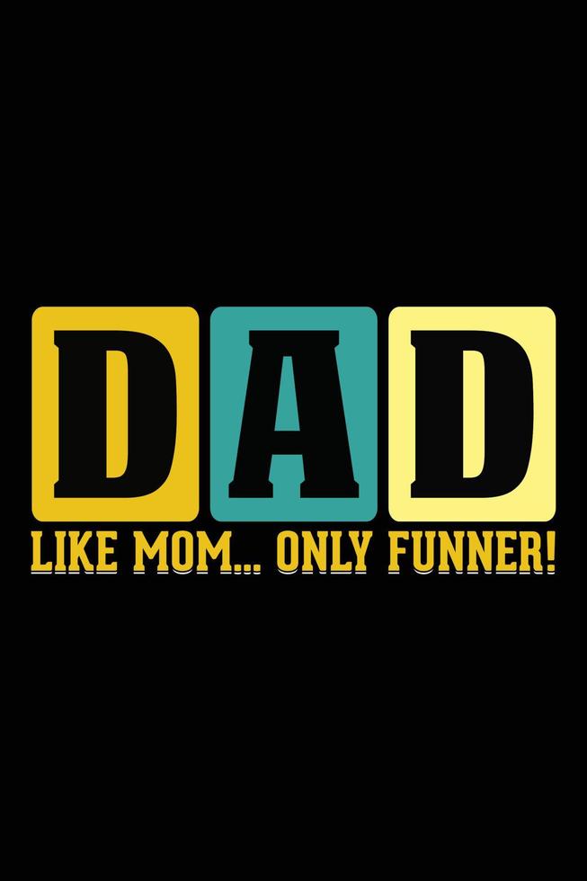 Father's day  T-shirt design. DAD LIKE ONLY FUNNER vector