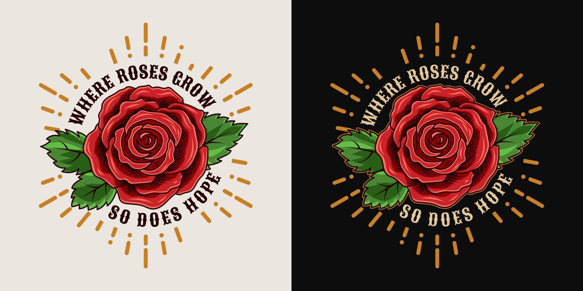 Label with vintage red rose, leaves, radial rays, quote about hope. View from above on dark and light background. Bright vector illustration for T-shirt design.