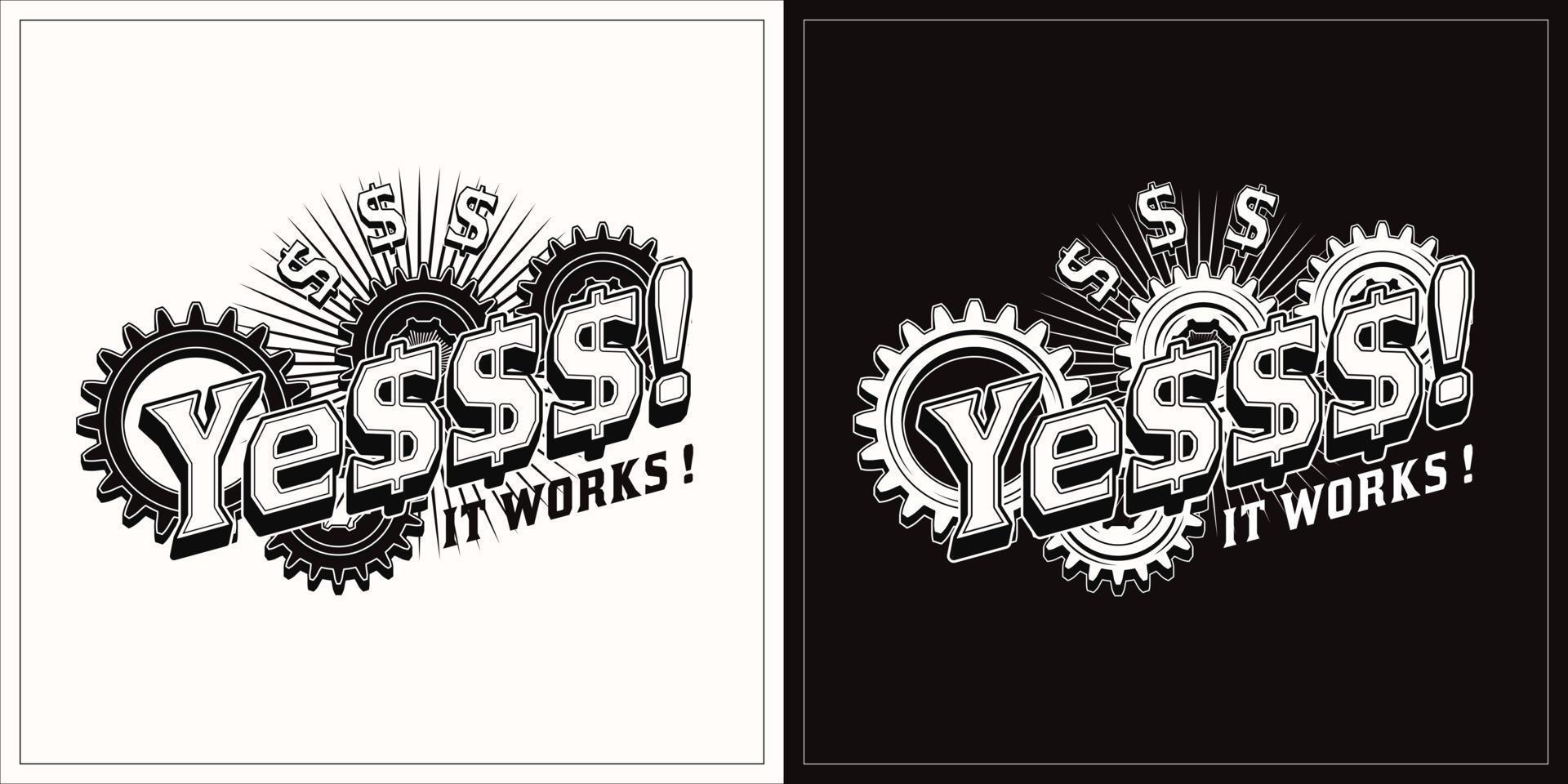 Monochrome vintage label with dollar sign, gearwheels, short motivational phrase Yes, it works. Concept of success and wealth. Vector emblem. Good for craft design.