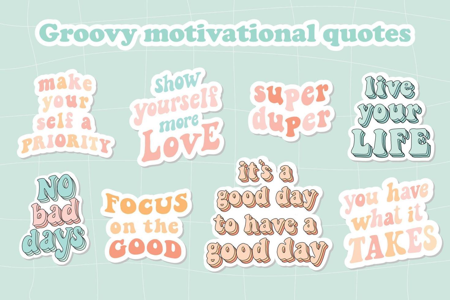 set of isolated inspirational groovy quotes for stickers, prints, cards, signs, apparel decor, sublimation, posters, etc. EPS 10 vector