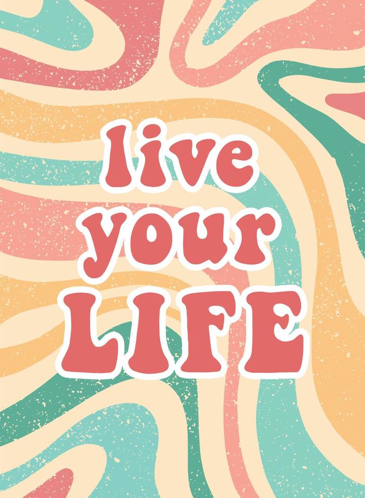 groovy retro inspirational quote 'Live your life' on abstract background. Good for posters, prints, cards, banners, templates, etc. EPS 10 vector
