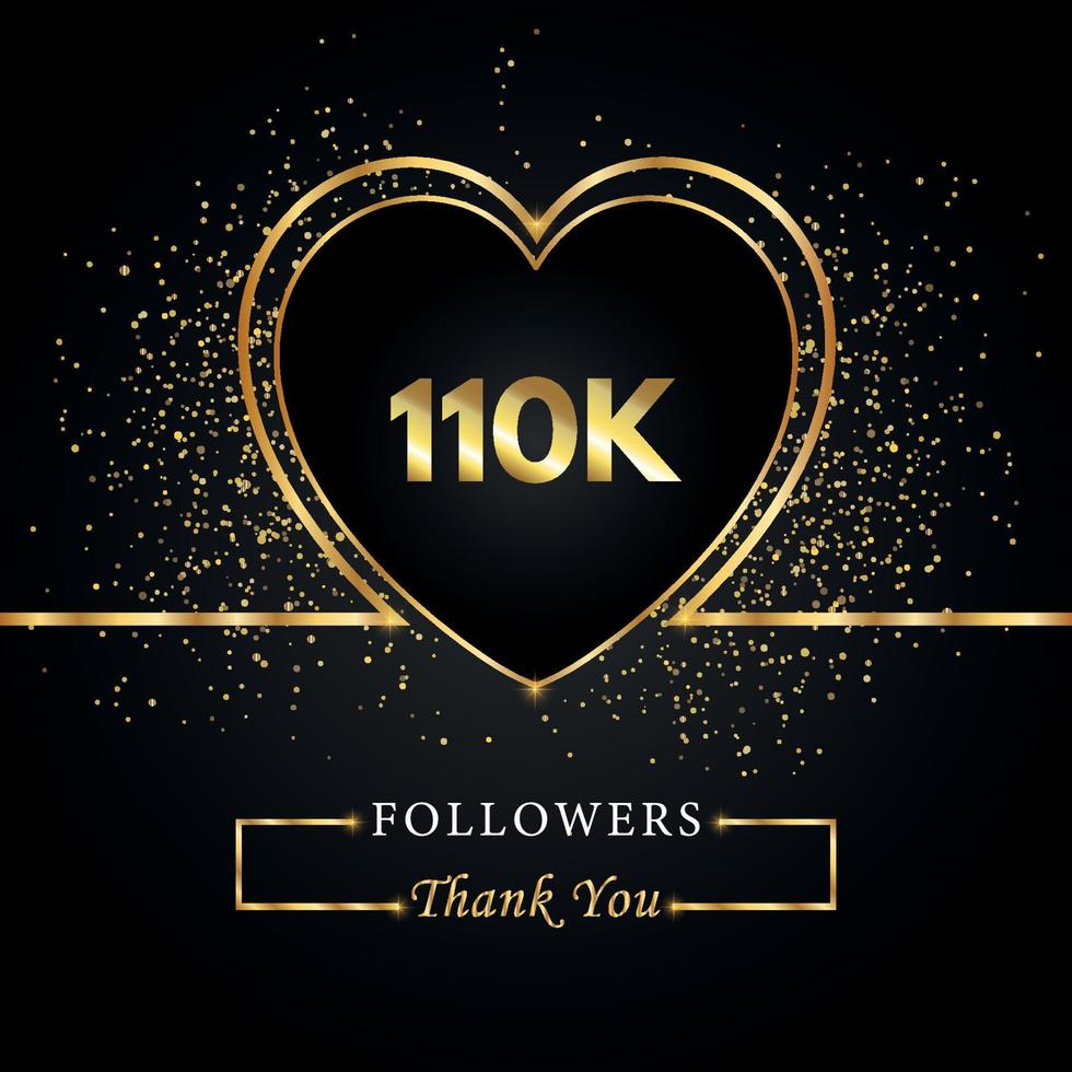 110k o 110 mil seguidores con brillo de corazón y oro aislado en fondo negro. plantilla de tarjeta de felicitación para redes sociales amigos y seguidores. gracias, seguidores, logro. vector