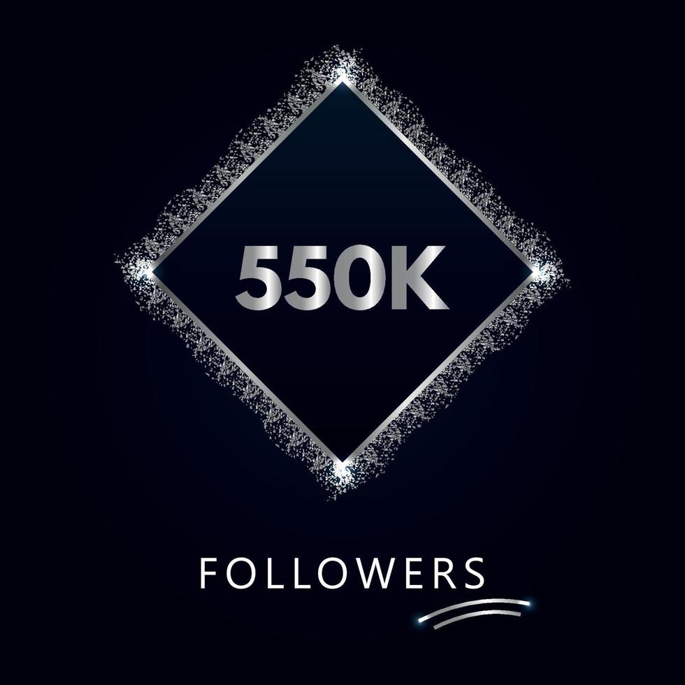 550K or 550 thousand followers with frame and silver glitter isolated on a navy-blue background. Greeting card template for social networks likes, subscribers, friends, and followers. vector